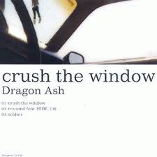 Dragon Ash : Crush the Window